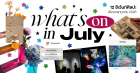 What’s on in July? มัดรวม 12 อีเว้นท์ศิลปะ เดือนกรกฎาคม 2026 Zipevent