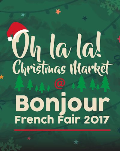 Bonjour French Fair 2017 "Oh La La! Christmas Market" Zipevent