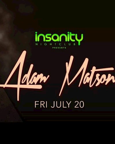 Adam Matson at Insanity l FRI JULY 20 Zipevent