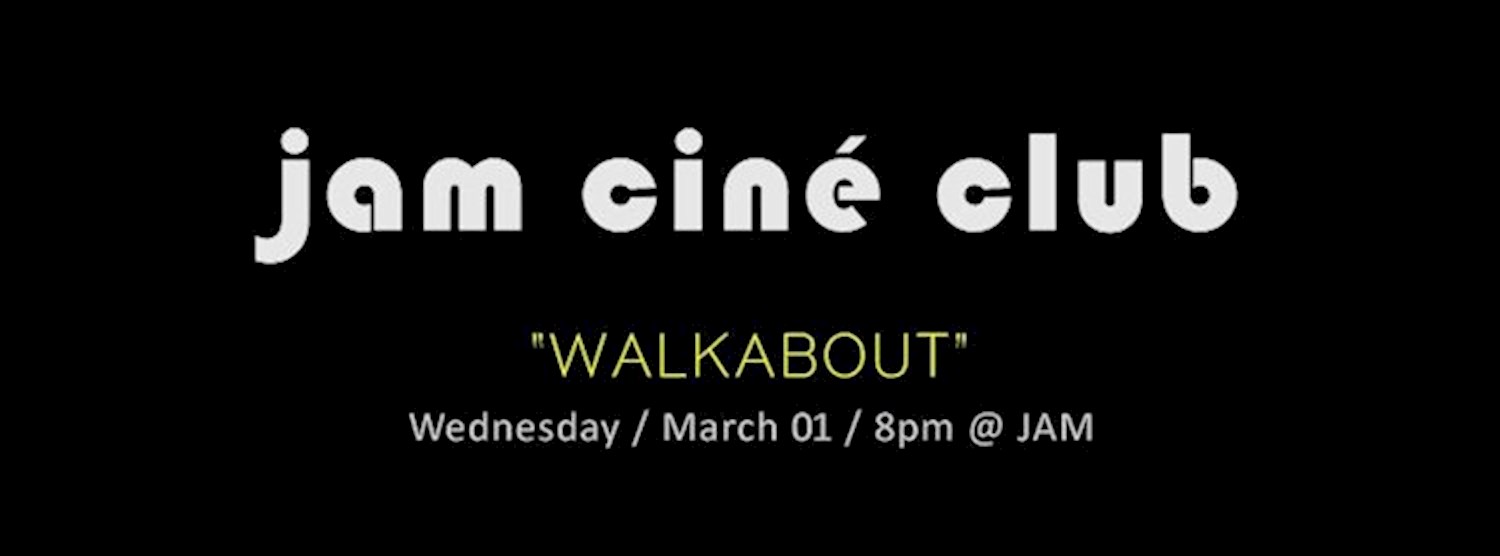 JAM CINÉ CLUB ('Walkabout', Gone Walkabout Month) Zipevent