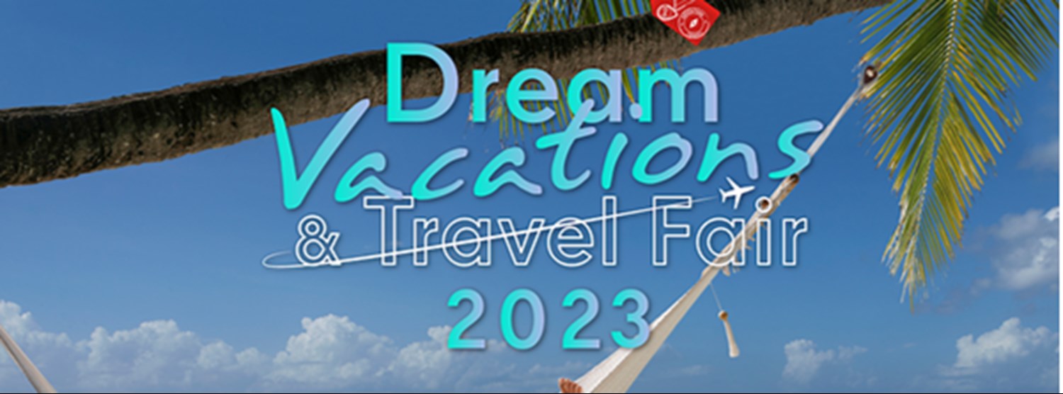 Dream Vacations & Travel Fair 2023 Zipevent