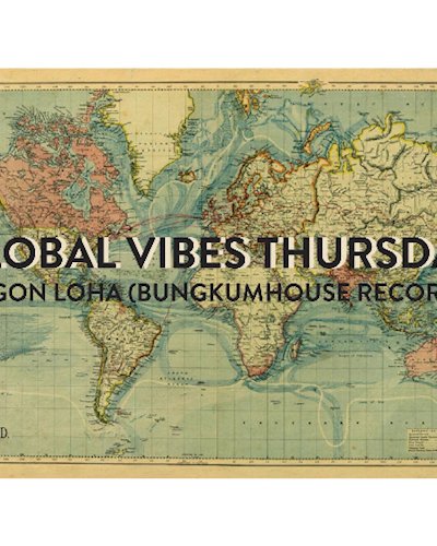 Free Entry : Global Vibes Thursday with Bungkumhouse Records Dj Zipevent