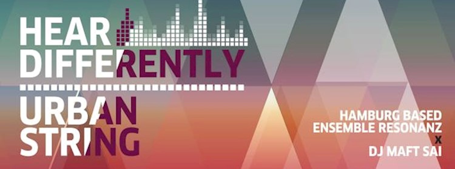 Hear differently: urban string - Ensemble Resonanz X Dj Maft Sai Zipevent