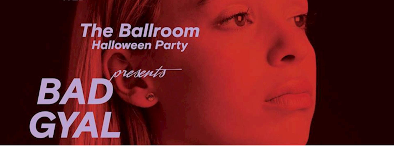 The Ballroom Halloween Party presents Bad Gyal | BEAM Zipevent
