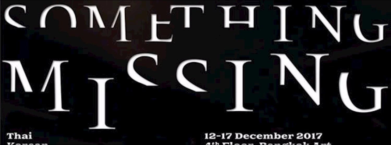 Something Missing 2017 in Bangkok Zipevent