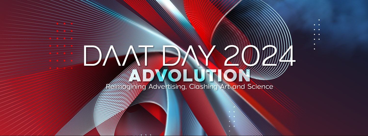 DAAT DAY 2024 ‘Advolution – Reimaging Advertising, Clashing Art and Science’ Zipevent