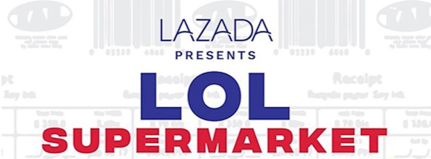 Lazada Presents LOL Supermarket Zipevent