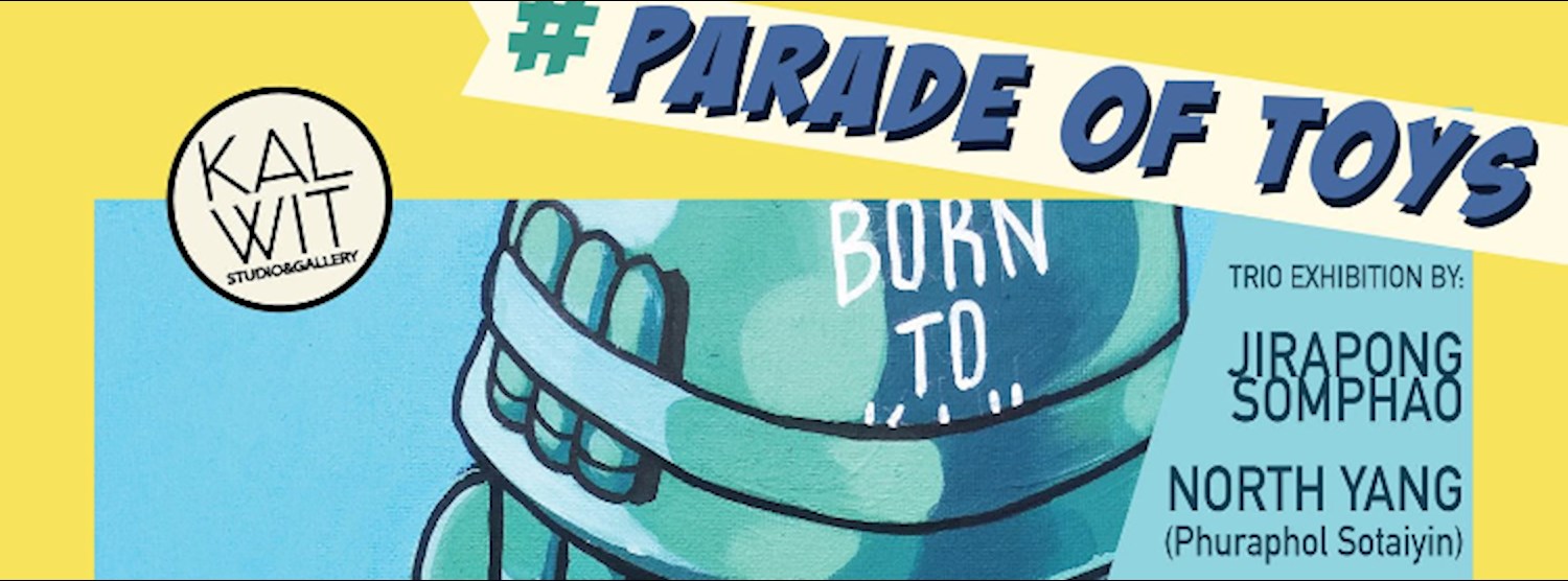 Parade of Toys : Art Exhibition Zipevent