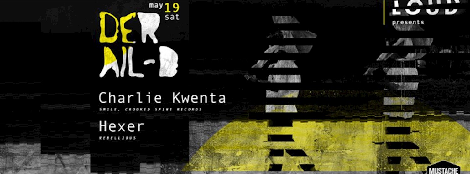 Loud pres. Derail-D Kwenta & Hexer Zipevent