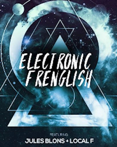Electronic Frenglish at Mustache w Jules Blons & Local F Zipevent