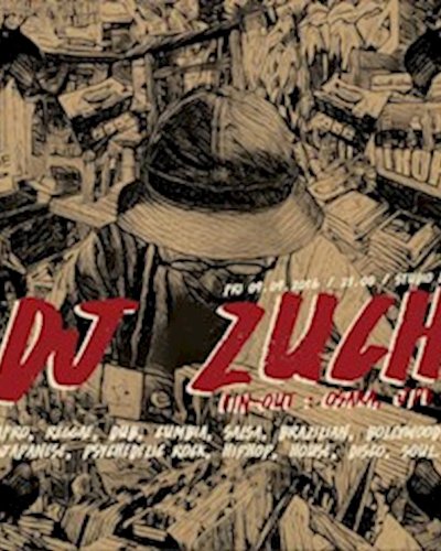 DJ Zuch (In-Out, Osaka JP) : Afro Reggae Dub Cumbia Salsa Brazilian Bollywood Japanese Psychedelic Rock Hiphop House Disco Soul Zipevent