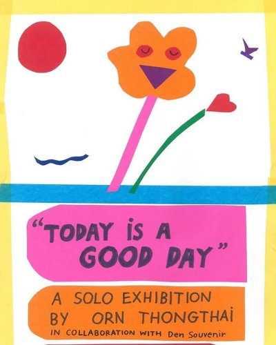 Today Is A Good Day Solo Exhibition by Orn Thongthai Zipevent