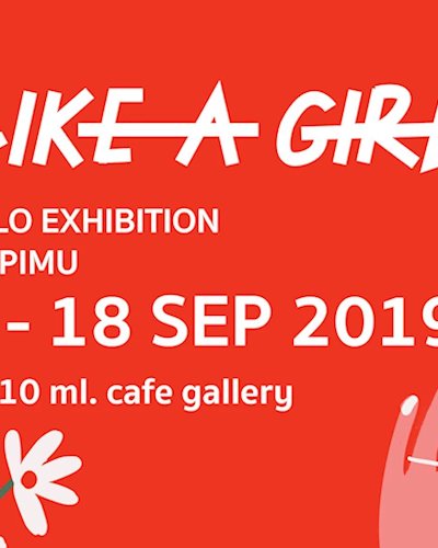 Like A GIRL | Solo Exhibition by PIMU Zipevent