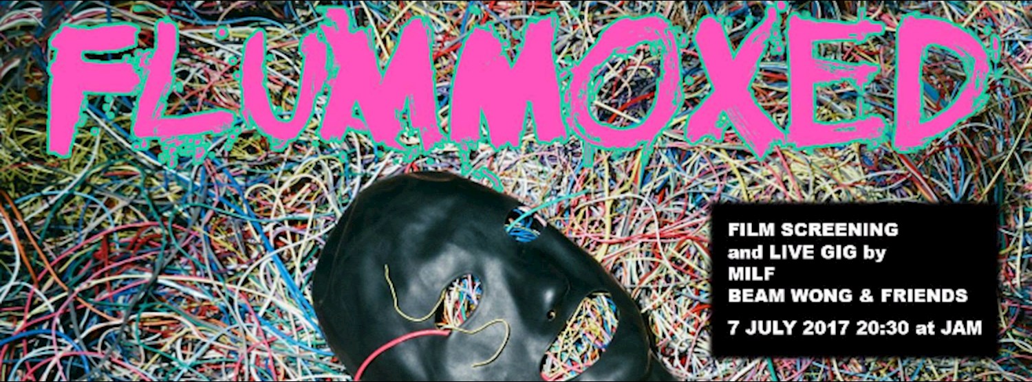 Screening: Flummoxed Cocoon + Live: MILF & Beam Wong & Friends Zipevent
