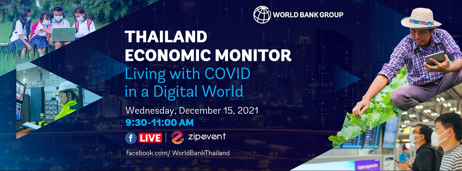 Thailand Economic Monitor December 2021 Launch “Living with COVID in a Digital World” Zipevent