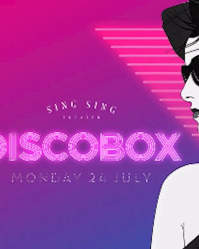 Sing Sing presents Discobox - Monday 24 July Zipevent