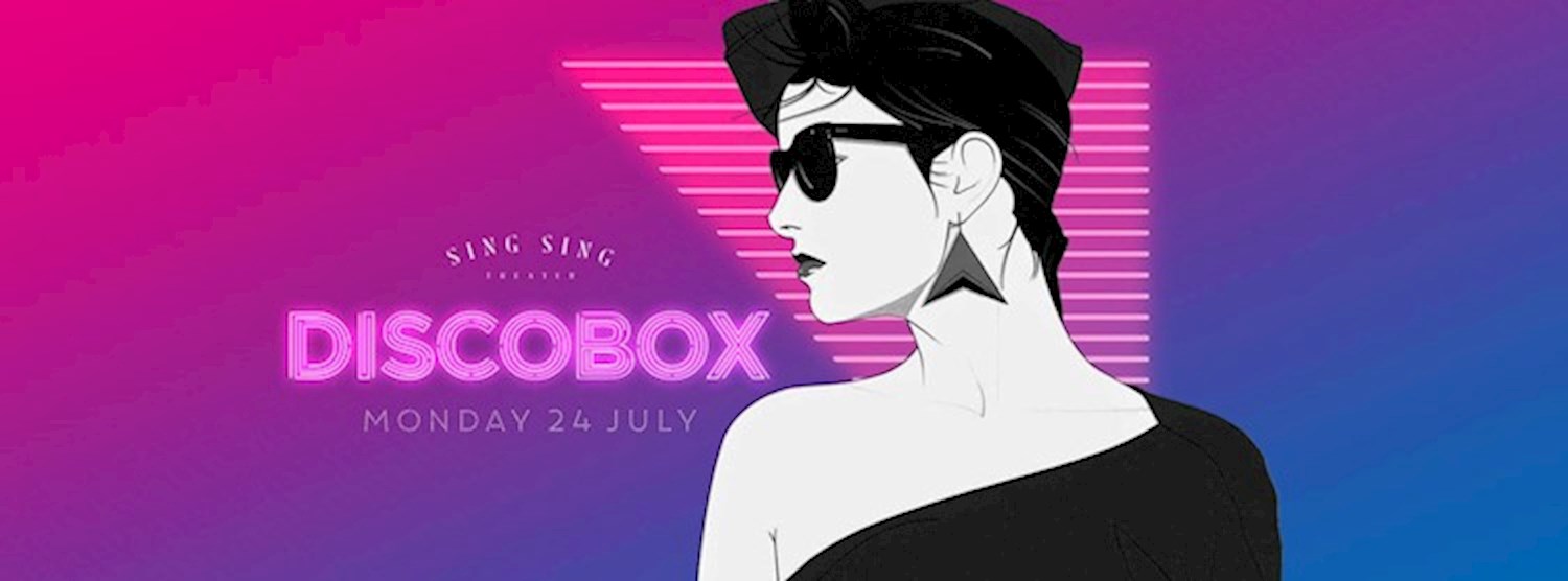 Sing Sing presents Discobox - Monday 24 July Zipevent