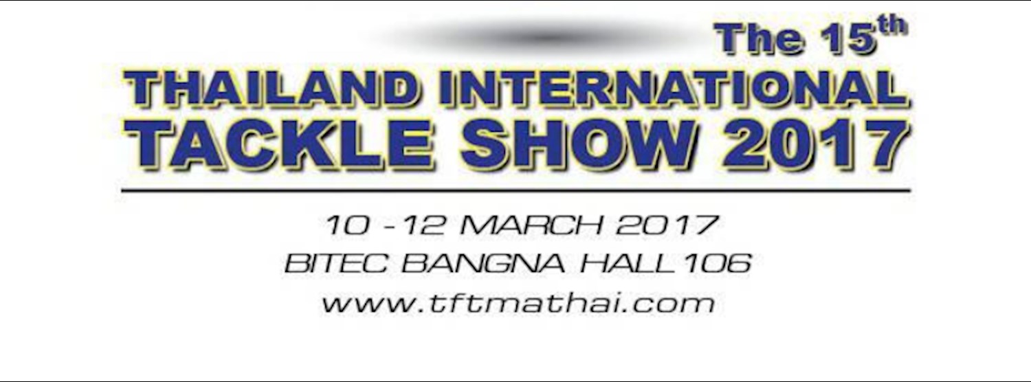 Thailand International Tackle Show 2017 Zipevent