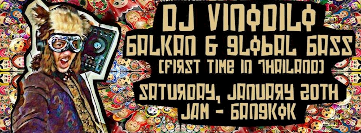 DJ Vinodilo in Bangkok! (Balkan And Global Bass Party!) + Baoski Zipevent