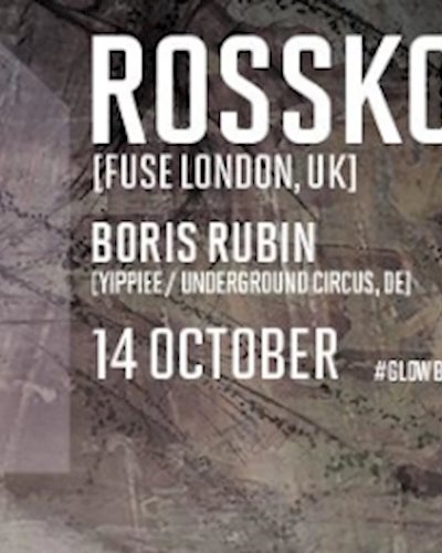 Glow w/ Rossko [ Fuse London, UK ] Zipevent