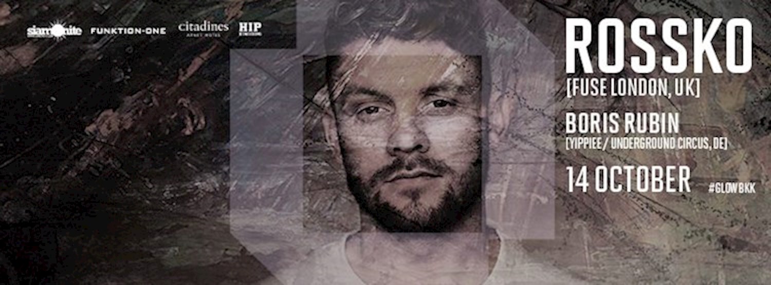 Glow w/ Rossko [ Fuse London, UK ] Zipevent