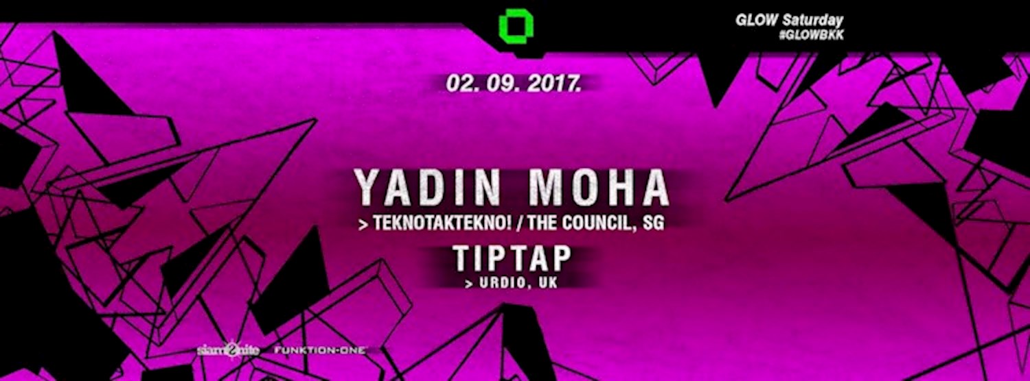 GLOW w/ Yadin Moha [Teknotaktekno! / The Council, SG] Zipevent