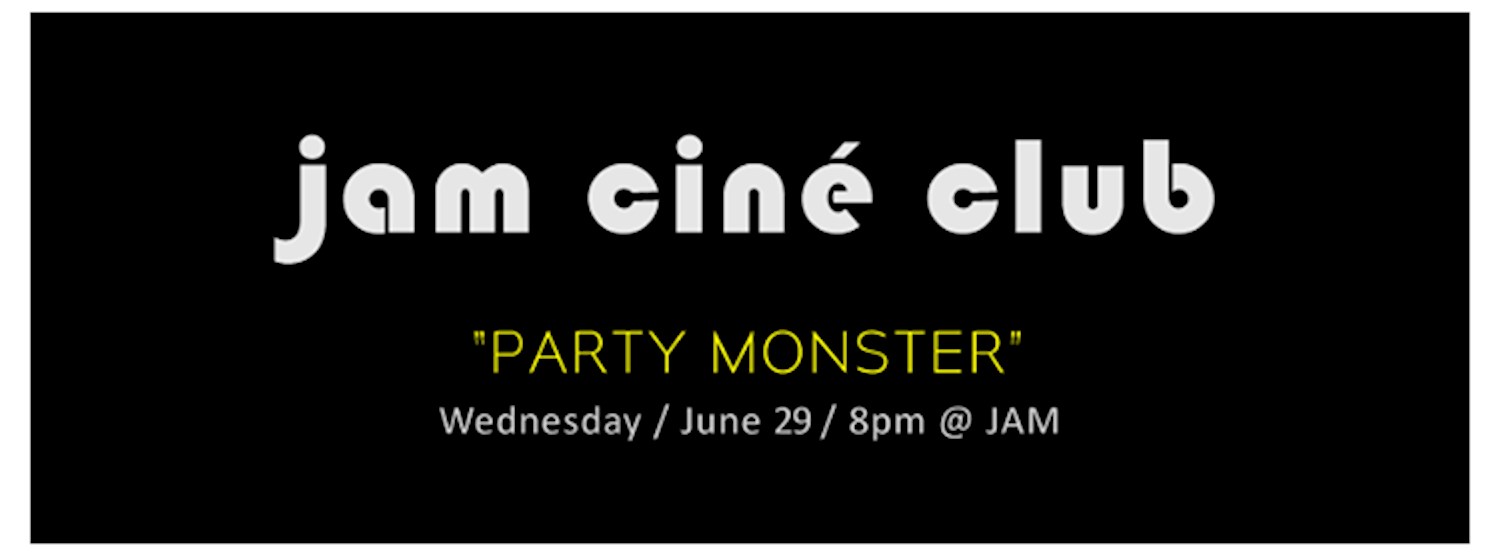 JAM CINÉ CLUB ("Party Monster", New York Urban Legend Month) Zipevent