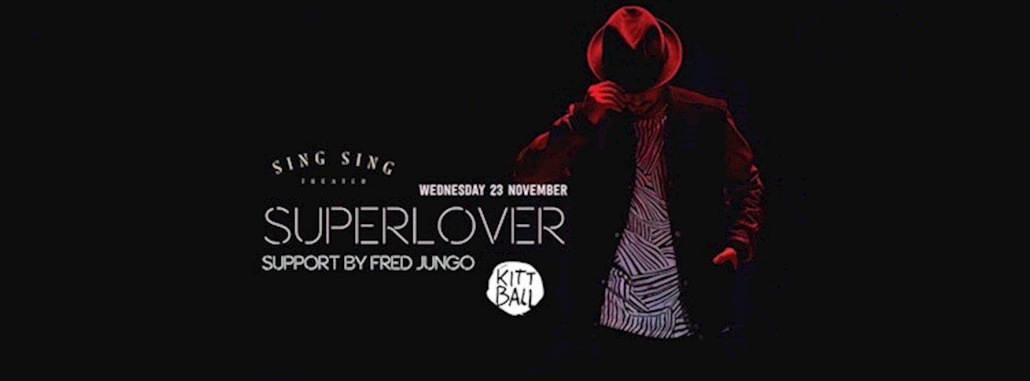 Sing Sing presents Superlover (Kittball / Suara - Germany) Zipevent