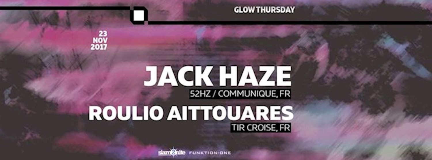 GLOW w/ Jack Haze Zipevent
