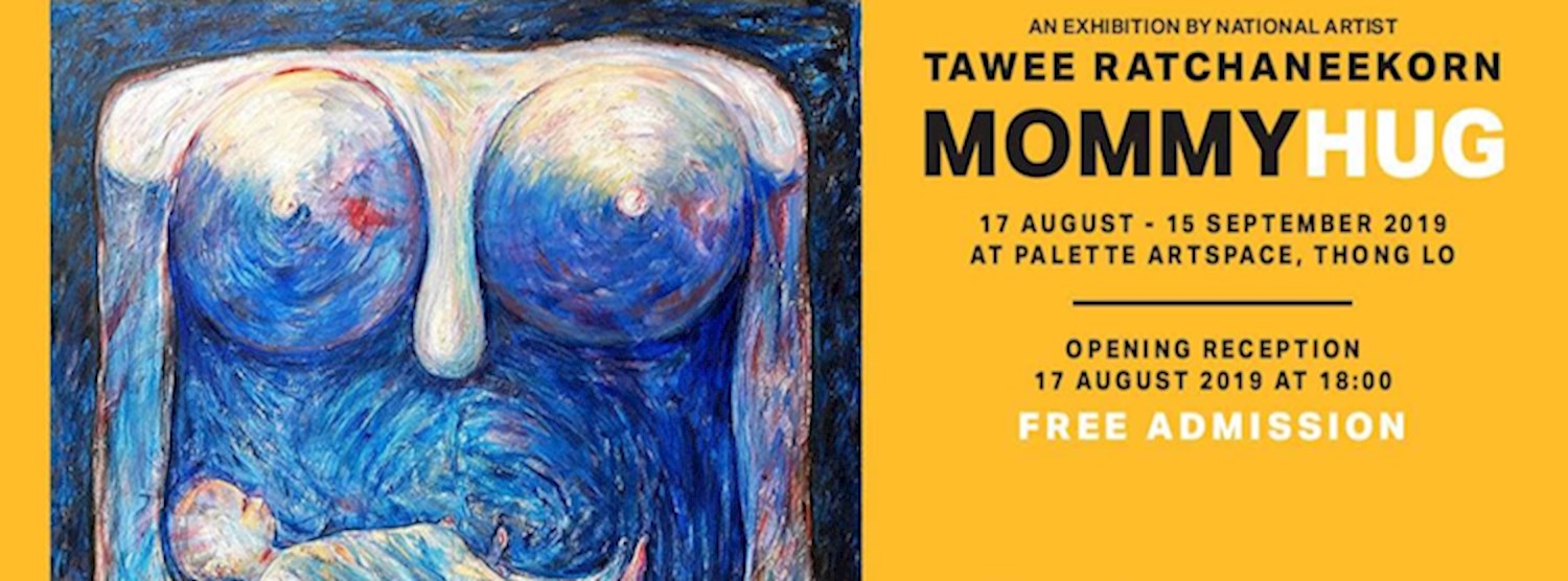 Mommy Hug นิทรรศการภาพวาด โดย อ.ทวี รัชนีกร Zipevent