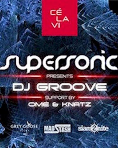 Supersonic Sat. pres. DJ Groove, Dec 30th at CÉ LA VI BKK Zipevent