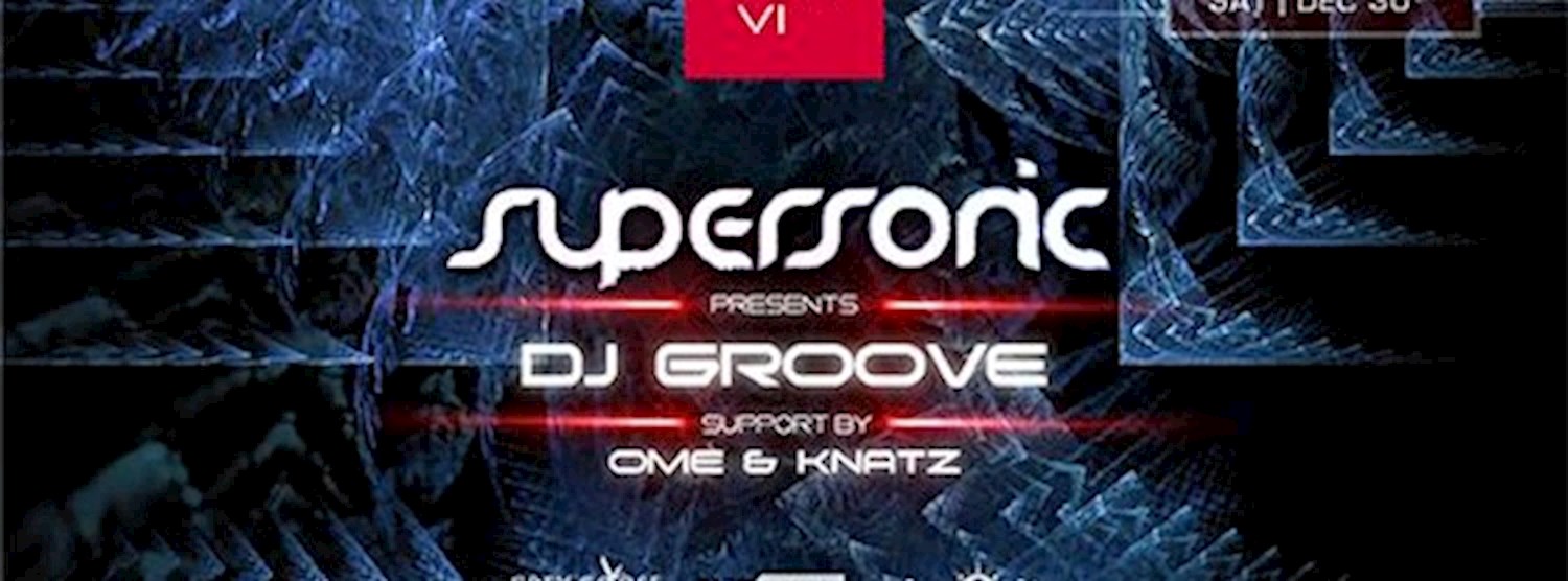 Supersonic Sat. pres. DJ Groove, Dec 30th at CÉ LA VI BKK Zipevent