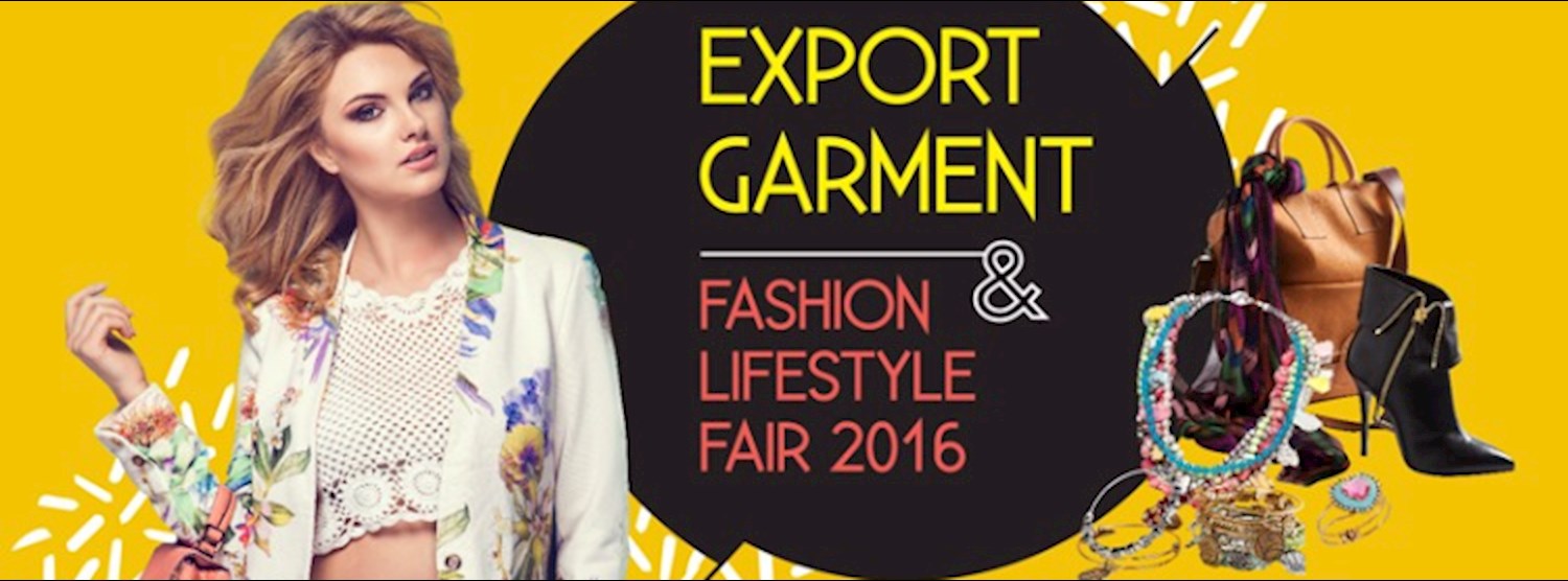EXPORT GARMENT & FASHION LIFESTYLE FAIR 2016 Zipevent