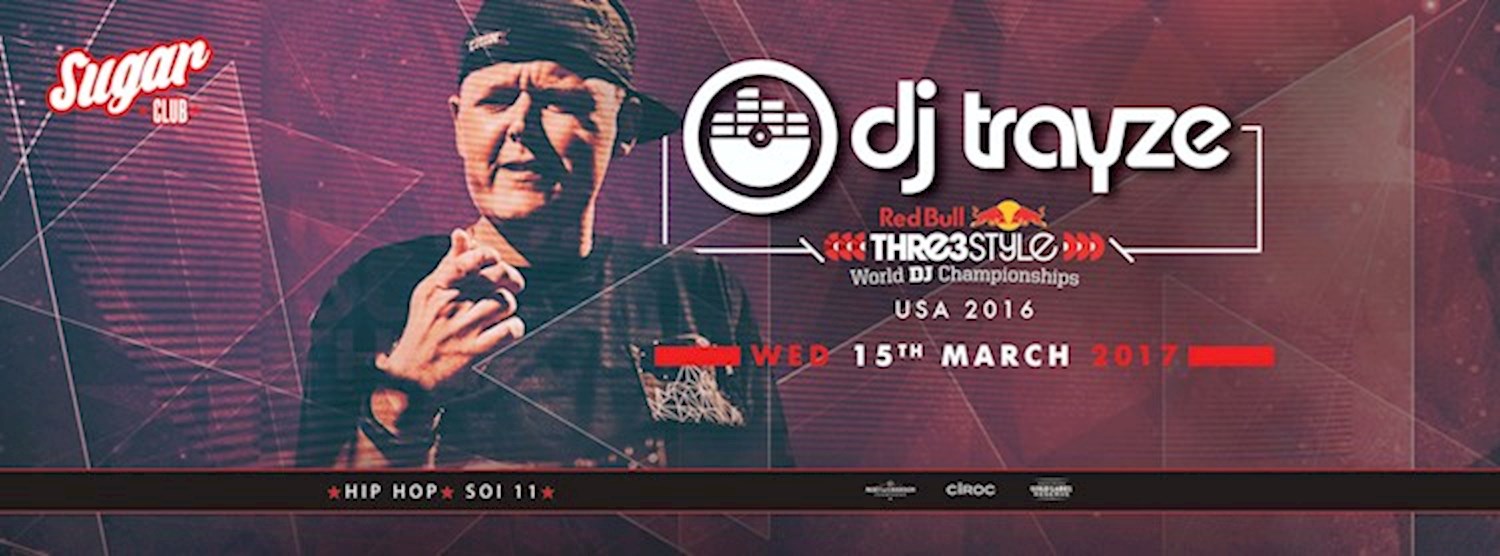 DJ Trayze / USA RedBull 3Style Champion 2016 - Wed 15th March Zipevent