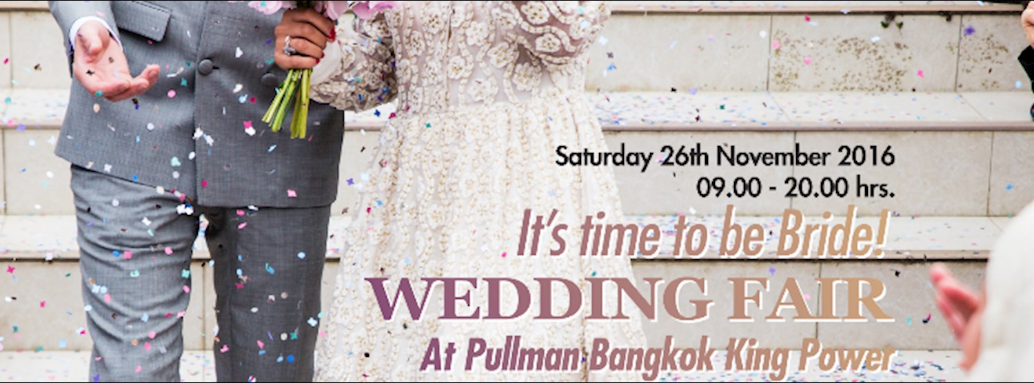 เพราะวันสำคัญมีครั้งเดียว... เวดดิ้ง แฟร์ ณ โรงแรมพูลแมน คิง เพาเวอร์ กรุงเทพ Zipevent
