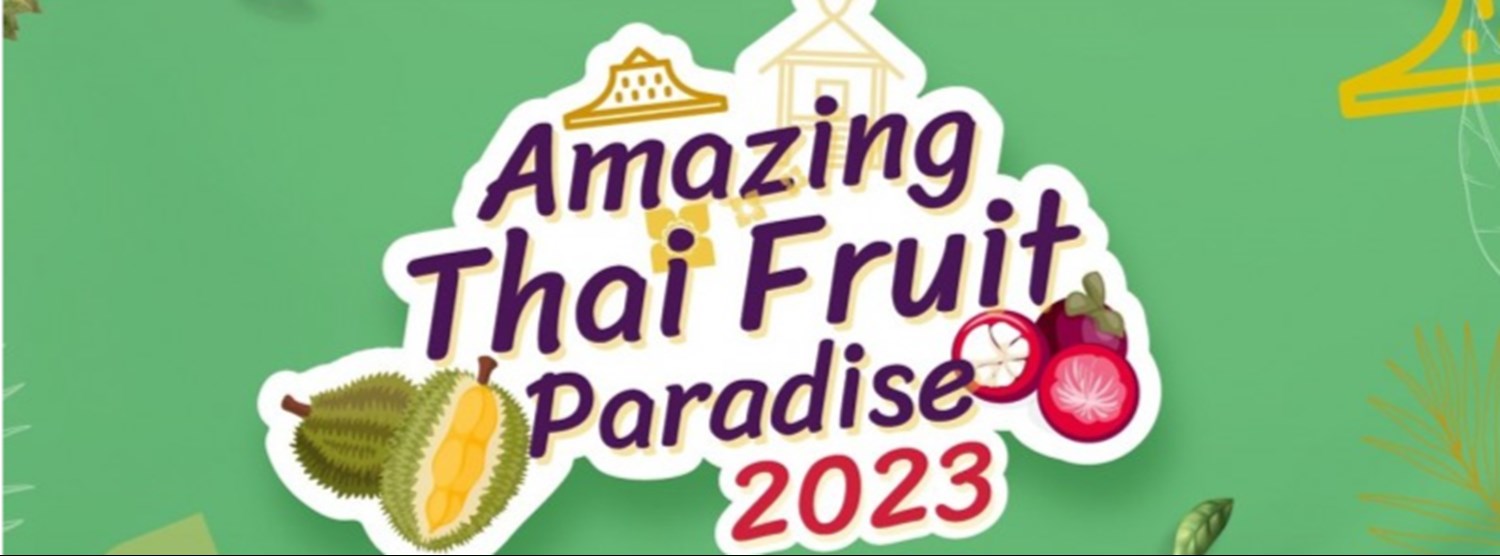 SOOKSIAM Amazing Thai Fruit Paradise 2023 Zipevent