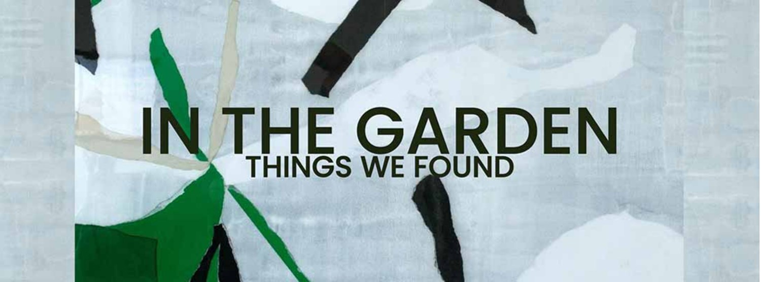 IN THE GARDEN, Things We Found Zipevent