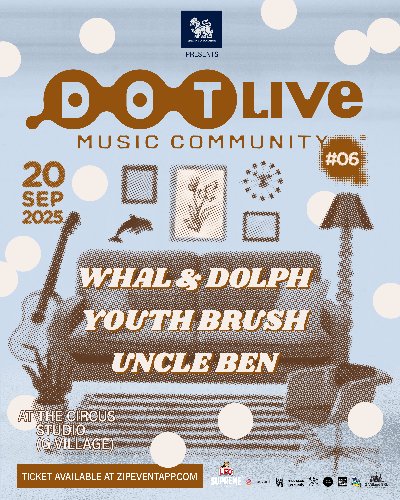 Singha Corporation presents "Dot Live Music Community NO.6" Whal & Dolph, Youth Brush, Uncle Ben Zipevent