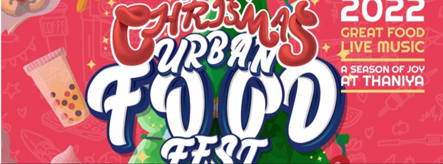 THANIYA X-MAS URBAN FOOD FEST Zipevent
