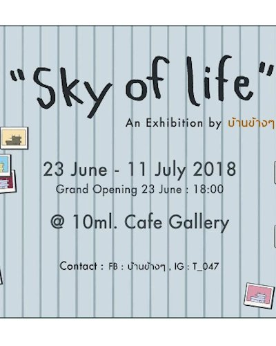 Exhibition : ‘Sky of Life’ by บ้านข้างๆ Zipevent