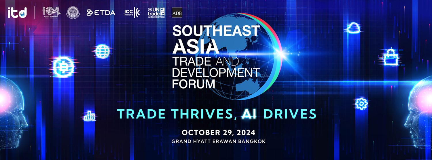 Southeast Asia Trade and Development Forum 2024 Invitation only Zipevent