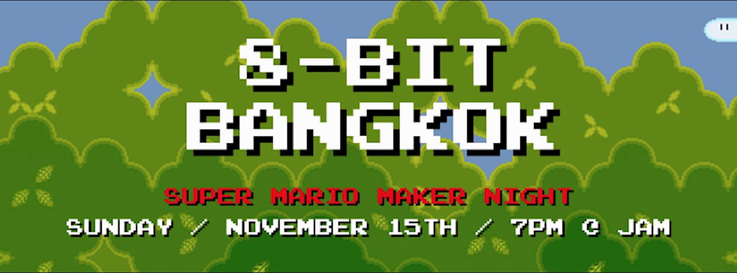 8-bit Bangkok - Super Mario Maker Night Zipevent