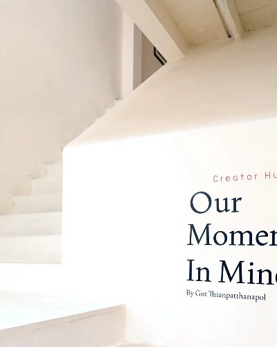 "OUR MOMENT IN MINE” BY GUT THIANPATTHANAPOL  Zipevent