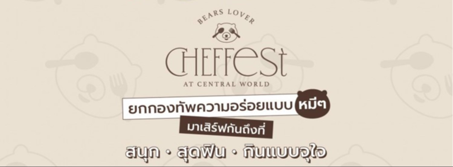 CHEF FEST BEARS LOVER AT CENTRAL WORLD Zipevent