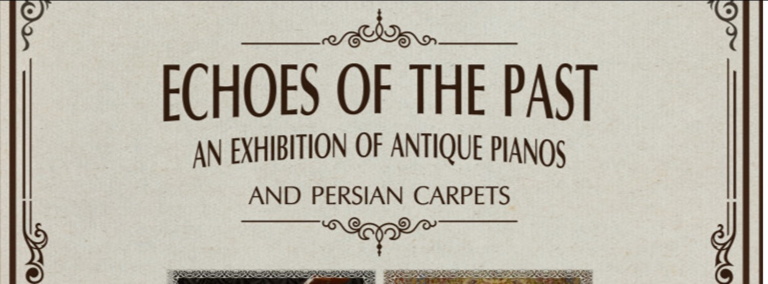 Echoes of the Past: An Exhibition of Antique Pianos and Persian Carpets Zipevent