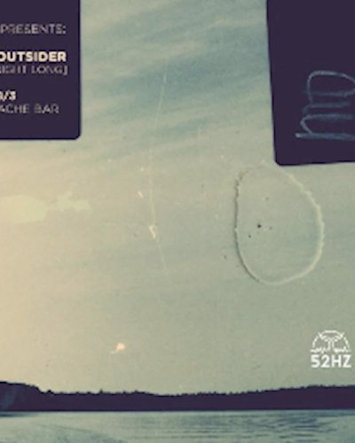 52Hz presents The Outsider [all night long] Zipevent