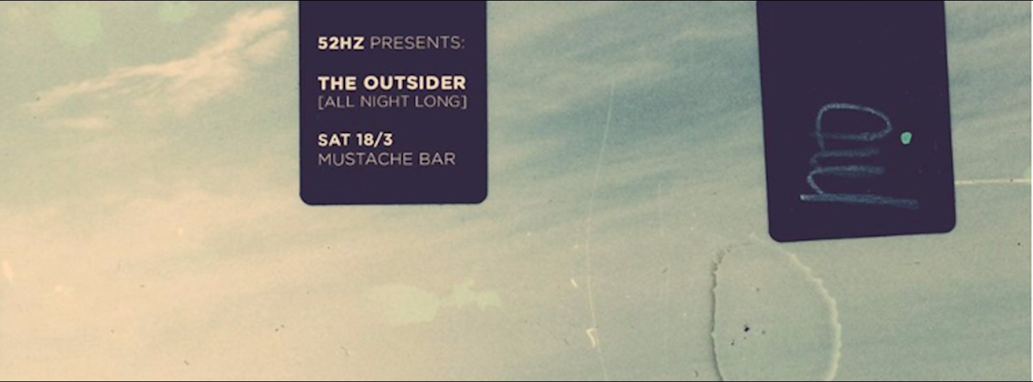 52Hz presents The Outsider [all night long] Zipevent