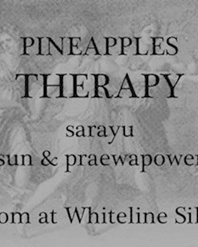 Pineapples Therapy ft. Sarayu,Sun&Praewa Zipevent
