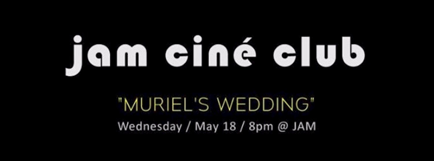 JAM CINÉ CLUB ("Muriel's Wedding", Musical Month) Zipevent