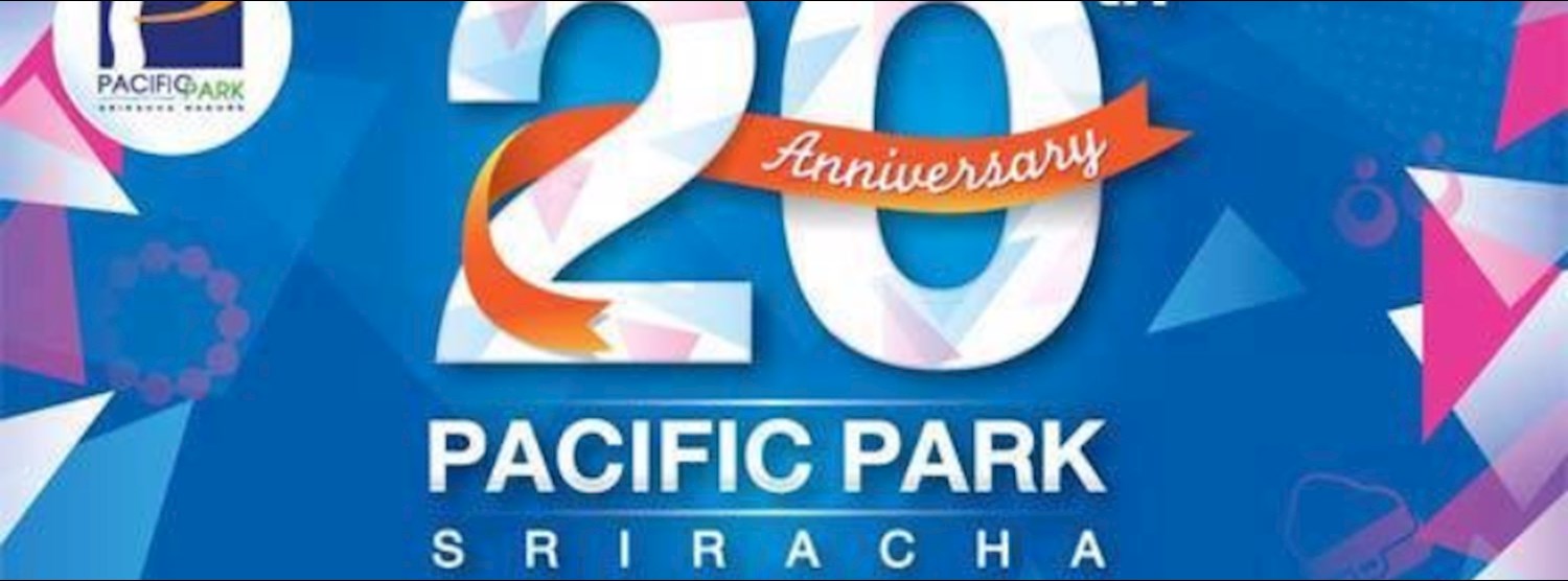 ครบรอบ 20 ปี ศูนย์การค้าแปซิฟิค พาร์ค ศรีราชา Zipevent